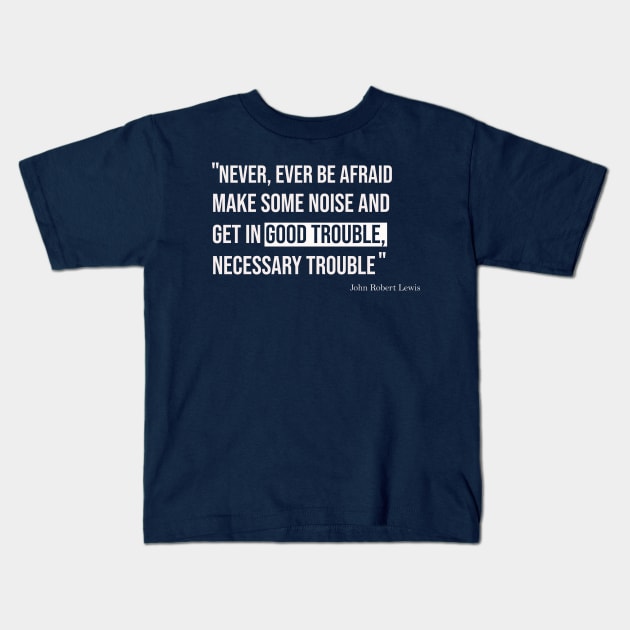 Good trouble necessary trouble Kids T-Shirt by IKAT